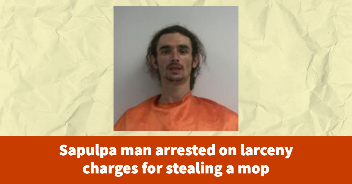 Sapulpa man arrested on larceny charges for stealing a mop – Sapulpa Times